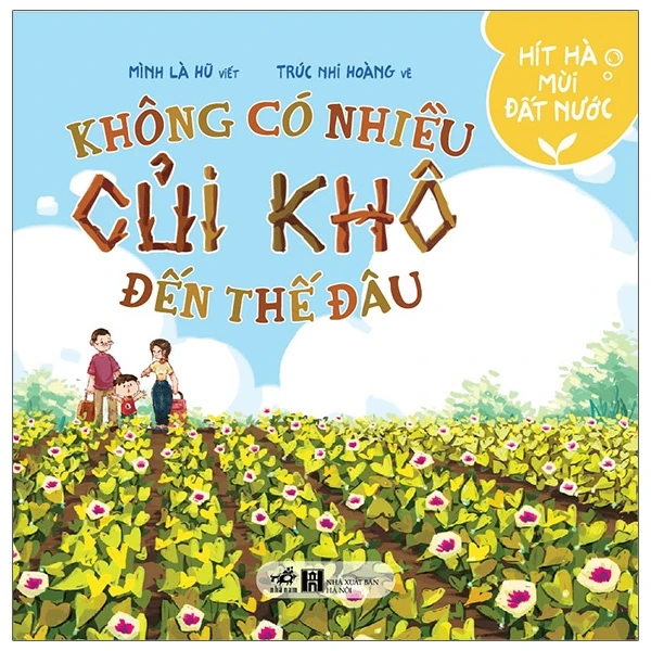Hít hà mùi đất nước-Không có nhiều củi khô đến thế đâu (giá bìa 40k) - Nguyễn Hữu Quỳnh Hương, Trúc Nhi - 2021 - Bảo vệ môi trường