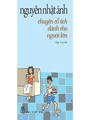Chuyện cổ tích dành cho người lớn - Nguyễn Nhật Ánh - Nguyễn Nhật Ánh - 2023 - Đông Tây