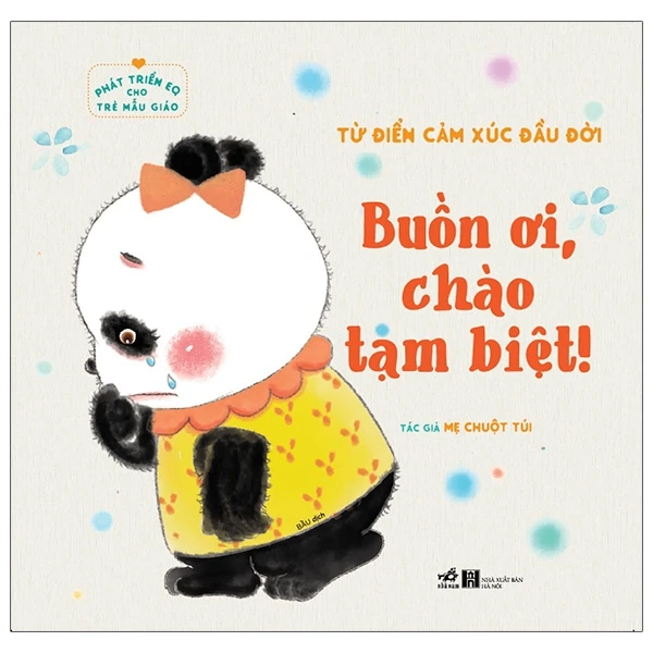 Phát triển EQ cho trẻ mẫu giáo -Từ điển cảm xúc đầu đời - Buồn ơi chào tạm biệt - Mẹ chuột túi - 2021 - Tim hiểu - Khám phá