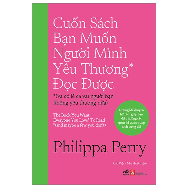 Cuốn sách bạn muốn người mình yêu thương đọc được (và có lẽ cả vài người bạn không yêu thương nữa) - Philippa Perry - 2024 - Tâm lý học ứng dụng