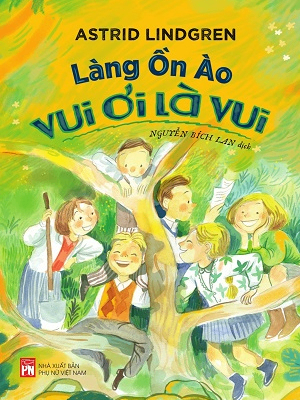 Làng ồn ào vui ơi là vui TB24, 79 - Astrid Lindgren - 2024 - Đông Tây, Thiếu nhi, Văn học nước ngoài