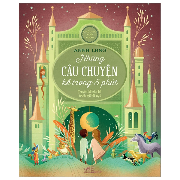 Chúc bé ngủ ngon - Những câu chuyện kể trong 5 phút - Truyện kể cho bé trước giờ đi ngủ - Anna Lang minh họa - 2024 - Truyện cổ