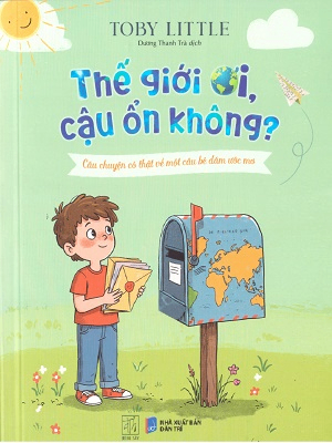 Thế giới ơi, cậu ổn không? - Toby Little - 2025 - Đông Tây, Thiếu nhi, Văn học nước ngoài