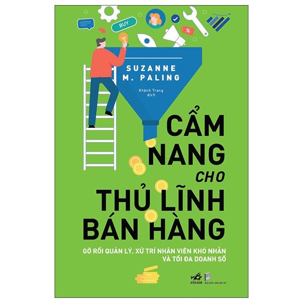 Cẩm nang cho thủ lĩnh bán hàng - Gỡ rối quản lý, xử trí nhân viên khó nhằn và tối đa doanh số - Suzanne M. Paling - 2022 - Kinh doanh – kinh tế