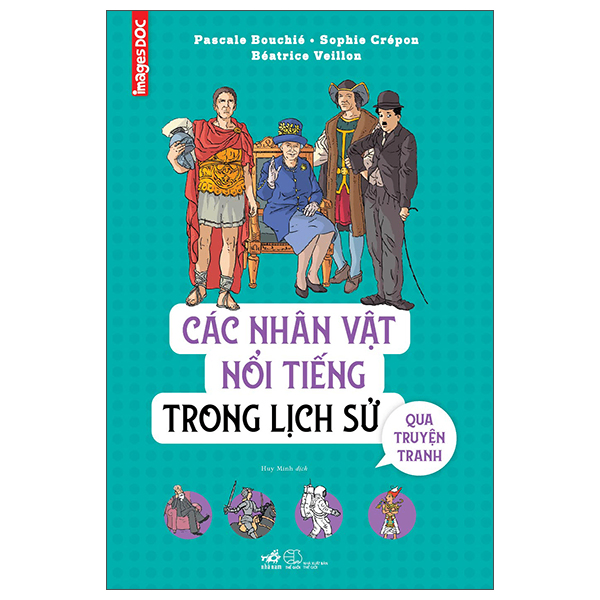 Các nhân vật nổi tiếng trong lịch sử qua truyện tranh - Sophie Crépon , Pascale Bouchié , Béatrice Veillon - 2022 - Lịch sử