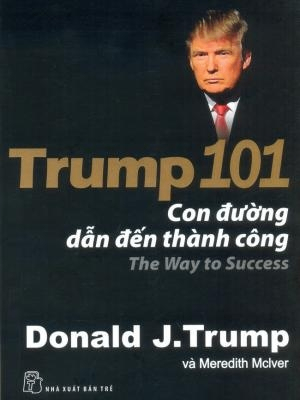 D.Trump đường đến thành công đỉnh cao - Donald J. Trump - 2020 - Đông Tây