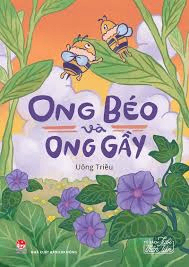 Tủ sách tuổi thần tiên - Ong béo và Ong gầy - Uông Triều - 2024 - Đông Tây, Thiếu nhi, Văn học Việt Nam