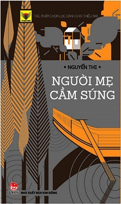 Người mẹ cầm súng - Nguyễn Thi - 2023 - Đông Tây, Thiếu nhi, Văn học Việt Nam