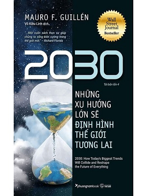 2030 - Những xu hướng lớn sẽ định hình thế giới tương lai (TB4) - Mauro F. Guillén - 2020 - Đông Tây