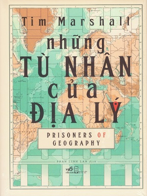Những tù nhân của địa lý - Tim Marshall - 2021 - Đông Tây