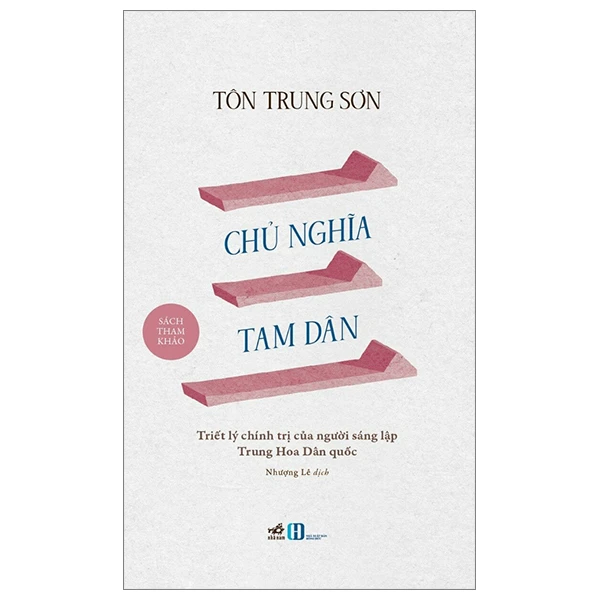 Chủ nghĩa tam dân - Triết lý chính trị của người sáng lập Trung Hoa Dân quốc - Tôn Trung Sơn - 2023 - Chính trị - xã hội