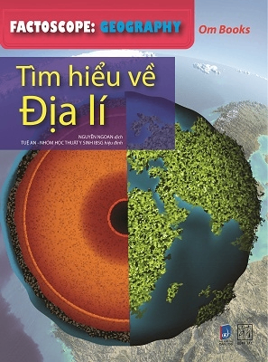 Factoscope: Geography - Tìm hiểu về Địa lí - Om Books International - 2018 - Đông Tây, Thiếu nhi, Khoa học thường thức