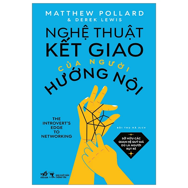 Nghệ thuật kết giao của người hướng nội - Sở hữu các quan hệ quý giá dù là người rụt rè - Matthew Pollard và Derek Lewis - 2023 - Quản trị kinh doanh