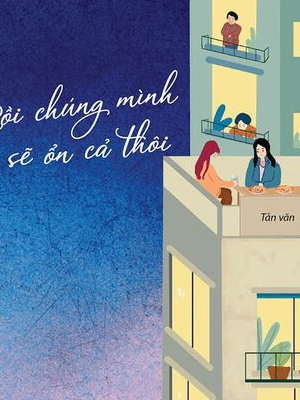 Rồi chúng mình sẽ ổn cả thôi - Nhiều tác giả - 2023 - Đông Tây