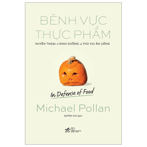 Bênh vực thực phẩm - Huyền thoại về dinh dưỡng và thú vui ăn uống - Michael Pollan - 2023 - Sức khỏe - ăn uống