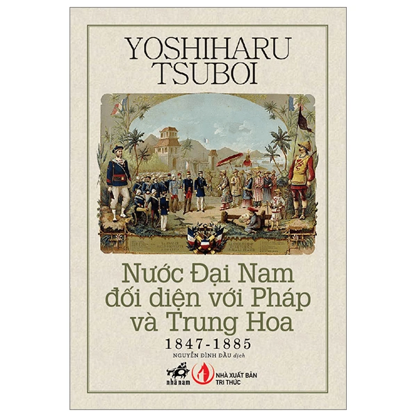 Nước Đại Nam đối diện với Pháp và Trung Hoa (TB 160.000) - Yoshiharu Tsuboi - 2024 - Lịch sử
