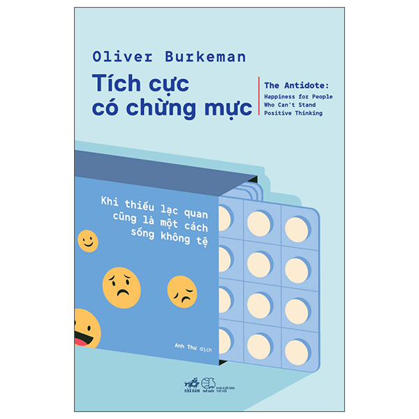 Tích cực có chừng mực - Khi thiếu lạc quan cũng là một cách sống không tệ - Oliver Burkeman - 2023 - Sống đẹp – Selfhelp