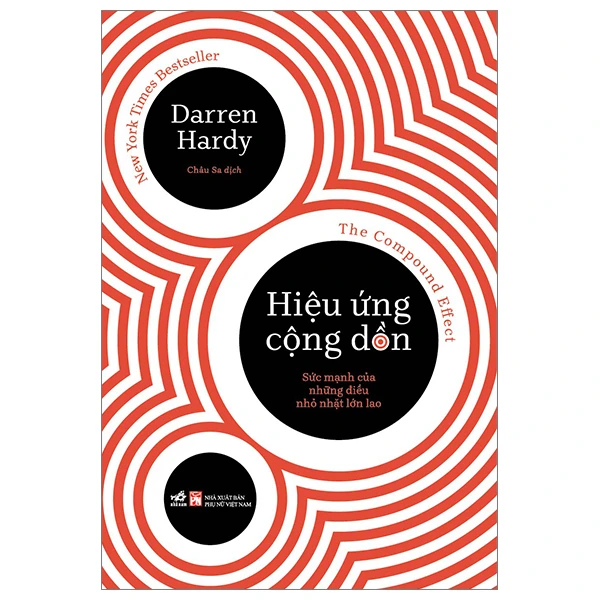 Hiệu ứng cộng dồn - Sức mạnh của những điều nhỏ nhặt lớn lao - Darren Hardy - 2023 - Kỹ năng