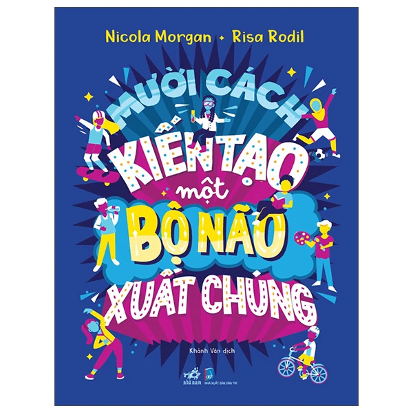 Mười cách kiến tạo một bộ não xuất chúng - Nicola Morgan - Risa Rodil - 2025 - Khoa học thường thức