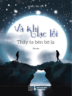 Và khi lạc lối - Thấy ta bên bờ lạ - Nhiều tác giả - 2020 - Đông Tây