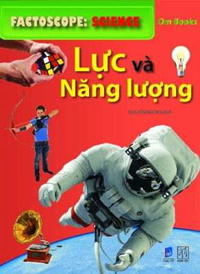 Factoscope: Science: Lực và năng lượng - Om Books International - 2018 - Đông Tây, Thiếu nhi, Khoa học thường thức