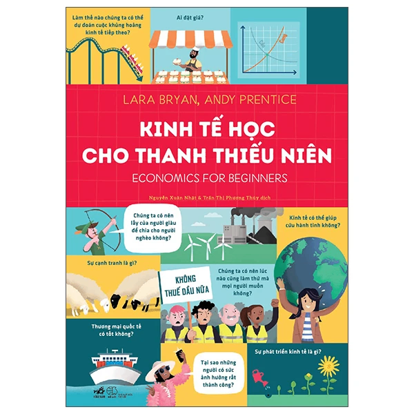 Kinh tế học cho thanh thiếu niên - Economics for Beginners (Giá bìa 150k) - Lara Bryan. , Andy Prentice - 2022 - Kinh doanh – kinh tế