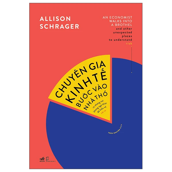 Chuyên gia kinh tế bước vào nhà thổ và những nơi không ngờ khác để hiểu về rủi ro - Allison Schrager - 2022 - Kinh doanh – kinh tế