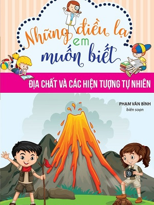 Những điều lạ em muốn biết - Địa chất và các hiện tượng tự nhiên TB - Nhiều tác giả - 2023 - Đông Tây, Thiếu nhi, Khoa học thường thức