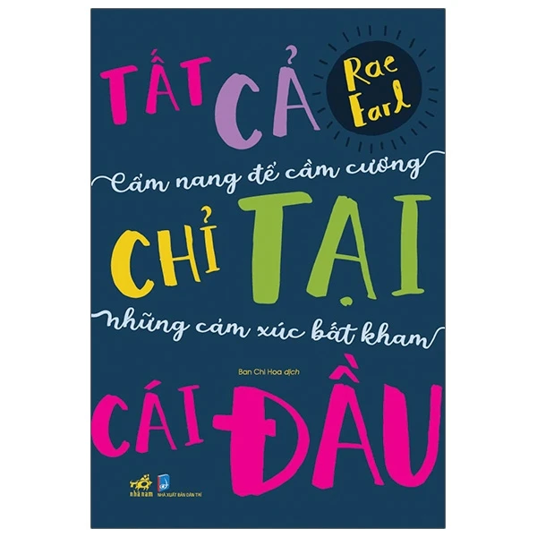 Tất cả chỉ tại cái đầu - Cẩm nang để cầm cương những cảm xúc bất kham - Rae Earl - 2020 - Sống đẹp – Selfhelp