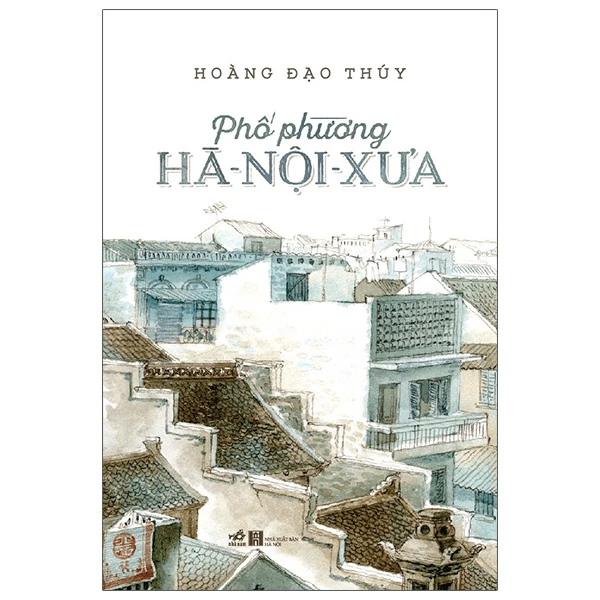 Phố phường Hà Nội xưa (TB 68.000) - Hoàng Đạo Thúy -  - Lịch sử