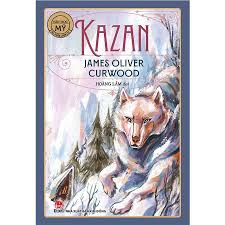 Văn học Mỹ - Kazan - James Oliver Curwood - 2024 - Đông Tây, Thiếu nhi, Văn học nước ngoài