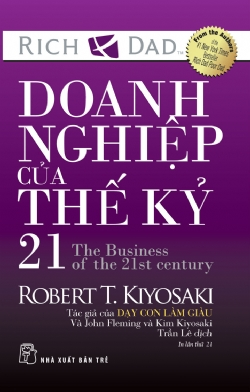 Doanh nghiệp của thế kỷ 21 - Kim Kiyosaki, Robert T. Kiyosaki, John Fleming - 2025 - Quản trị kinh doanh, Marketing, NXB Trẻ