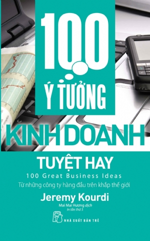 100 ý tưởng kinh doanh tuyệt hay - Jeremy Kourdi - 2018 - Quản trị kinh doanh, Marketing, NXB Trẻ