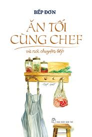 Ăn tối cùng Chef và nói chuyện bếp - Bếp Đơn - 2023 - kỹ năng quản lý, Kỹ năng sống, NXB Trẻ