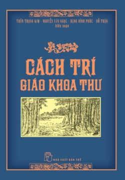 Cách trí giáo khoa thư - Trần Trọng Kim, Đặng Đình Phúc, Nguyễn Văn Ngọc, Đỗ Thận biên soạn - 2023 - Tâm lý giáo dục, NXB Trẻ