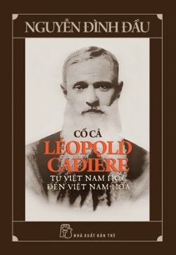 Cố Cả Léopold Cadière - Từ Việt Nam học đến Việt Nam hóa - Nguyễn Đình Đầu - 2025 - Văn hóa lịch sử, NXB Trẻ