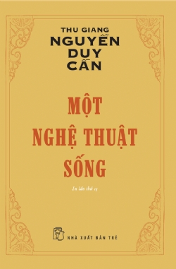 Một nghệ thuật sống - Thu Giang NGUYỄN DUY CẦN - 2024 - sống đẹp, Triết lý sống, NXB Trẻ