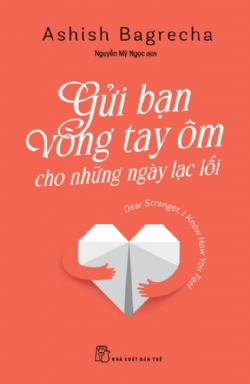 Gửi bạn vòng tay ôm cho những ngày lạc lối - Ashish Bagrecha - 2025 - kỹ năng quản lý, Kỹ năng sống, NXB Trẻ