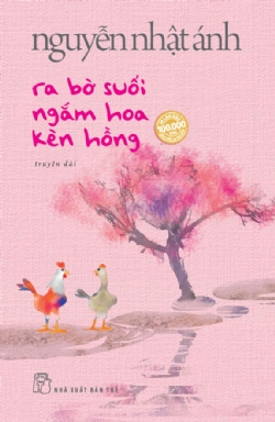 Ra bờ suối ngắm hoa kèn hồng - NGUYỄN NHẬT ÁNH - 2022 - NXB Trẻ, Văn học Việt Nam