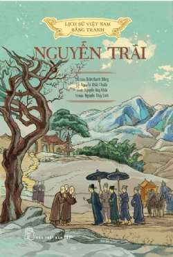 A History of Vietnam in Pictures: Nguyễn Trãi (In colour) - HỒ HỮU NHƠN, Nguyễn Huy Khôi, Nguyễn Khắc Thuần, NGUYỄN THÙY LINH, Trần Bạch Đằng - 2023 - Văn hóa lịch sử, NXB Trẻ