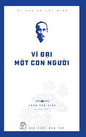 Di sản Hồ Chí Minh. Vĩ đại một con người - Trần Văn Giàu - 2024 - Chính trị - xã hội, NXB Trẻ