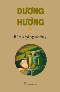 Bến không chồng (Bản đặc biệt) - Dương Hướng - 2022 - NXB Trẻ, Văn học Việt Nam