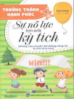 Trưởng thành hạnh phúc - Sự nỗ lực tạo nên kỳ tích - Nhiều tác giả - 2022 - Đông Tây