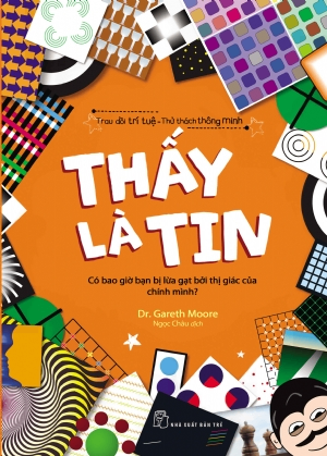 Thấy là tin - Dr Gareth Moore - 0 - kỹ năng quản lý, Kỹ năng sống, NXB Trẻ