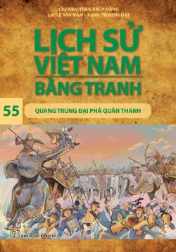 Lịch sử Việt Nam bằng tranh 55: Quang Trung đại phá quân Thanh - Tô Hoài Đạt, Lê Văn Năm, Trần Bạch Đằng - 2023 - Văn hóa lịch sử, NXB Trẻ