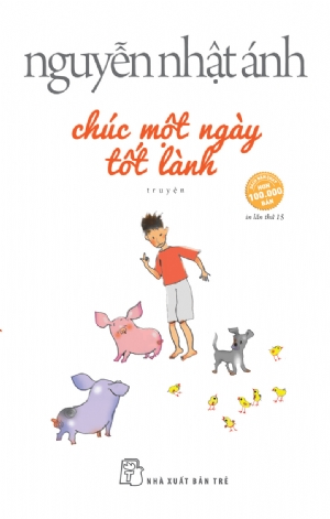 Chúc một ngày tốt lành - Nguyễn Nhật Ánh - 2024 - NXB Trẻ, Văn học Việt Nam
