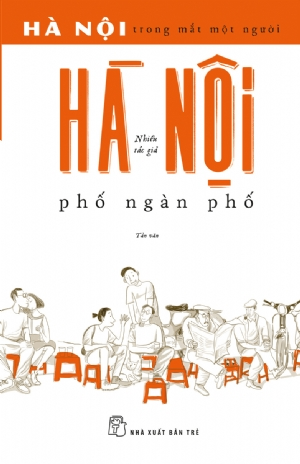 Hà Nội trong mắt một người: Hà Nội phố ngàn phố - Nhiều tác giả - 2019 - NXB Trẻ, Văn học Việt Nam