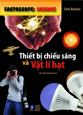 Factoscope: Science: Thiết bị chiếu sáng và vật lí hạt - Om Books International - 2018 - Đông Tây, Thiếu nhi, Khoa học thường thức