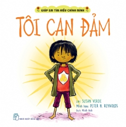 Giúp em tìm hiểu chính mình. Tôi can đảm - Susan Verde, Peter H. Reynolds - 2024 - Tâm lý giáo dục, NXB Trẻ