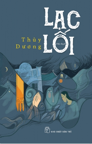 Lạc lối - Thùy Dương - 2007 - NXB Trẻ, Văn học Việt Nam
